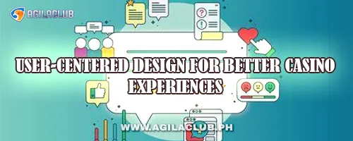User-Centered Design for Better Casino Experiences